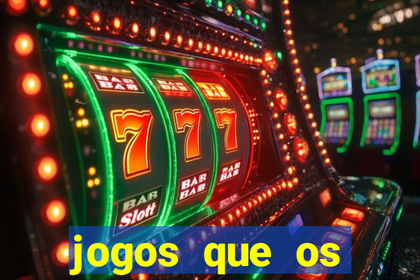 jogos que os famosos jogam para ganhar dinheiro